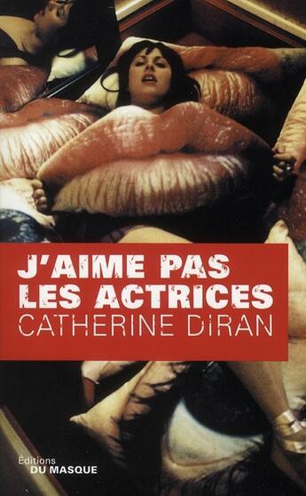 Couverture du livre « J'aime pas les actrices ! » de Catherine Diran aux éditions Editions Du Masque