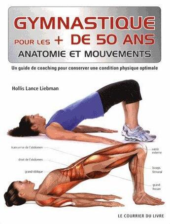 Couverture du livre « Gymnastique pour les plus de 50 ans ; anatomie et mouvements » de Hollis Lance Liebman aux éditions Courrier Du Livre