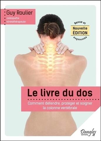 Couverture du livre « Le livre du dos ; comment défendre, protéger et soigner la colonne vertébrale » de Guy Roulier aux éditions Dangles