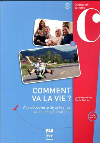 Couverture du livre « Comment va la vie ? à la déocuverte de la France au fil des générations » de Jean-Marie Frisa et Daniel Mathey aux éditions Pu De Grenoble