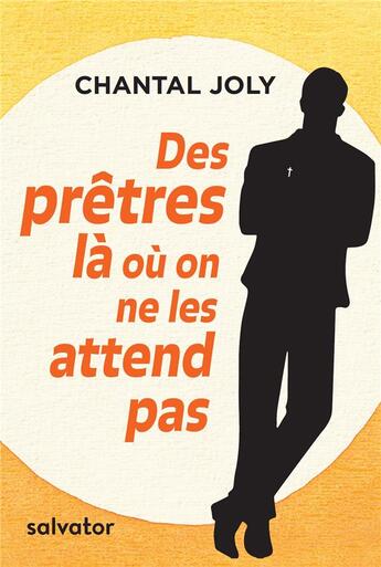 Couverture du livre « Des prêtres là où on ne les attend pas » de Chantal Joly aux éditions Salvator