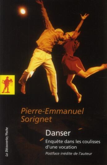 Couverture du livre « Danser ; enquête dans les coulisses d'une vocation » de Pierre-Emmanuel Sorignet aux éditions La Decouverte