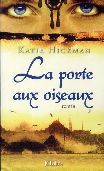 Couverture du livre « La porte aux oiseaux » de Katie Hickman aux éditions Lattes