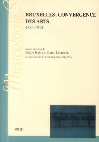 Couverture du livre « Bruxelles, convergence des arts ; 1880-1914 » de  aux éditions Vrin