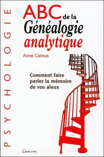 Couverture du livre « Abc de la généalogie analytique ; comment faire parler la mémoire de vos aïeux » de Anne Camus aux éditions Grancher