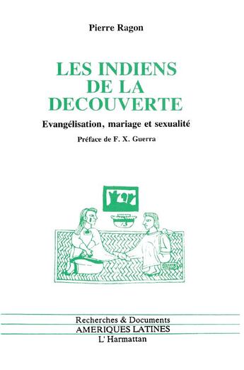 Couverture du livre « Les indiens de la decouverte - evangelisation, mariage et sexualite » de Pierre Ragon aux éditions L'harmattan