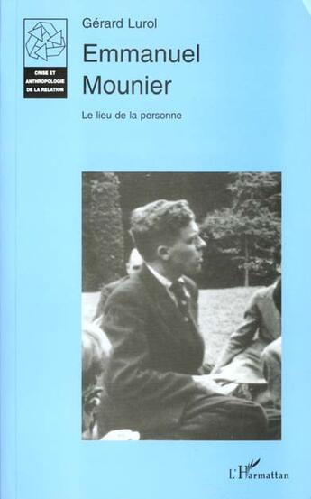 Couverture du livre « EMMANUEL MOUNIER : Le lieu de personne » de Gerard Lurol aux éditions L'harmattan