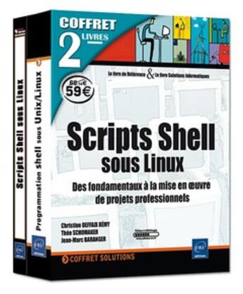 Couverture du livre « Scripts shell sous linux ; coffret de 2 livres ; des fondamentaux à la mise en oeuvre de projets pro » de Baranger, Schomaker, aux éditions Eni