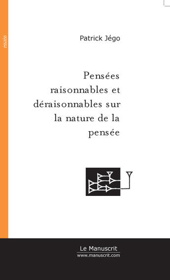 Couverture du livre « Pensees raisonnables et deraisonnables sur la nature de la pensee » de Patrick Jego aux éditions Le Manuscrit