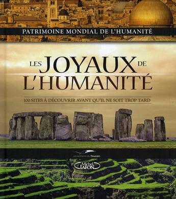 Couverture du livre « Les joyaux de l'humanite - 100 sites a decouvrir avant qu'il ne soit trop tard » de Addison/Bandarin aux éditions Michel Lafon