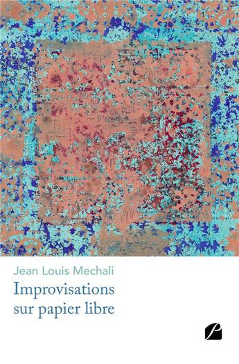 Couverture du livre « Improvisations sur papier libre » de Jean Louis Mechali aux éditions Editions Du Panthéon