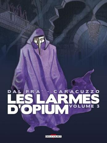 Couverture du livre « Les larmes d'opium Tome 3 » de Giancarlo Caracuzzo et Roberto Dal Pra' aux éditions Delcourt