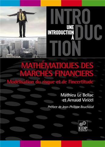 Couverture du livre « Les mathématiques des marchés financiers ; modélisation du risque et de l'incertitude » de Mathieu Le Bellac et Arnaud Viricel aux éditions Edp Sciences