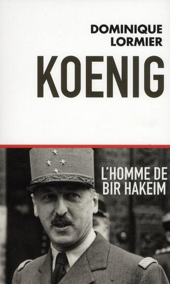 Couverture du livre « Koenig, l'homme de Bir Hakeim » de Dominique Lormier aux éditions Toucan