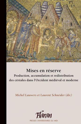 Couverture du livre « Mises en réserve : production, accumulation et redistribution des céréales dans l'Occident médiéval et moderne » de Michel Lauwers et Collectif et Laurent Schneider aux éditions Pu Du Midi