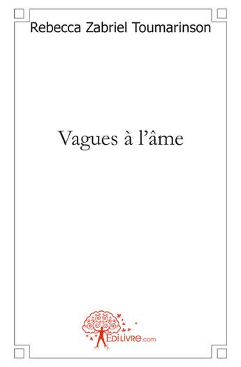 Couverture du livre « Vagues à l'âme » de Rebecca Zabriel Toumarinson aux éditions Edilivre