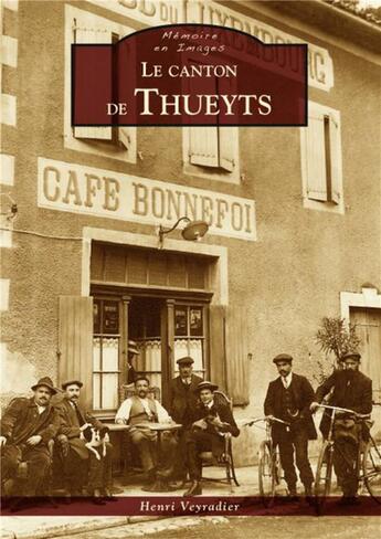 Couverture du livre « Le canton de thueyts » de Henri Veyradier aux éditions Editions Sutton