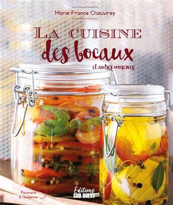 Couverture du livre « La cuisine des bocaux : et autres conserves » de Marie-France Chauvirey aux éditions Sud Ouest Editions