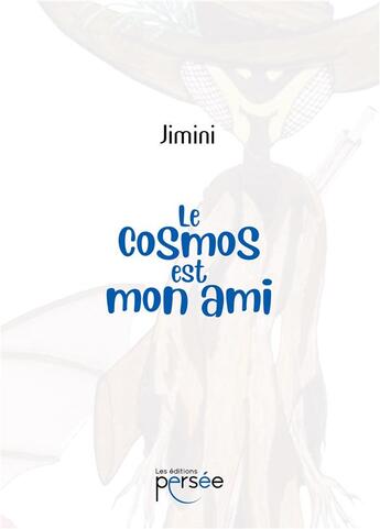 Couverture du livre « Le cosmos est mon ami » de Jimini aux éditions Persee