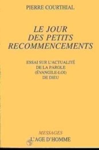 Couverture du livre « Le jour des petits recommencements » de Pierre Courthial aux éditions L'age D'homme