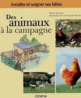Couverture du livre « Des animaux à la campagne » de Michel Beauvais et Jean-Claude Mattrat aux éditions Minerva