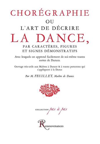 Couverture du livre « Chorégraphie ou l'art de décrire la dance, par caractères, figures et signes démonstratifs » de R-A Feuillet aux éditions Ressouvenances