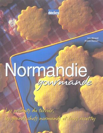 Couverture du livre « Normandie Gourmande » de Benard E aux éditions Declics