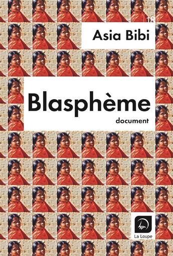 Couverture du livre « Blasphème » de Asia Bibi aux éditions Editions De La Loupe