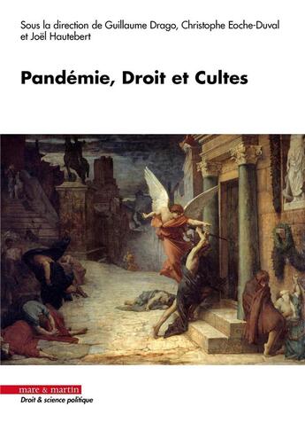 Couverture du livre « Pandémie, droit et cultes » de Guillaume Drago et Joel Hautebert et Christophe Eoche-Duval et Collectif aux éditions Mare & Martin