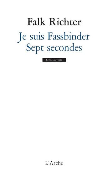 Couverture du livre « Je suis Fassbinder ; sept secondes » de Falk Richter aux éditions L'arche