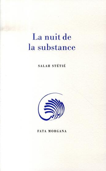 Couverture du livre « La nuit de la substance » de Salah Stetie aux éditions Fata Morgana