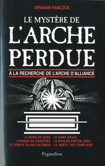 Couverture du livre « Le mystère de l'arche perdue ; à la recherche de l'arche d'alliance » de Graham Hancock aux éditions Pygmalion