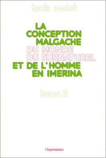 Couverture du livre « La conception malgache du monde surnaturel et de l'homme en Imérina t.2 » de Louis Molet aux éditions L'harmattan