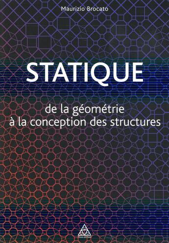 Couverture du livre « Statique ; de la géométrie à la conception des structures » de Maurizio Brocato aux éditions Presses Ecole Nationale Ponts Chaussees