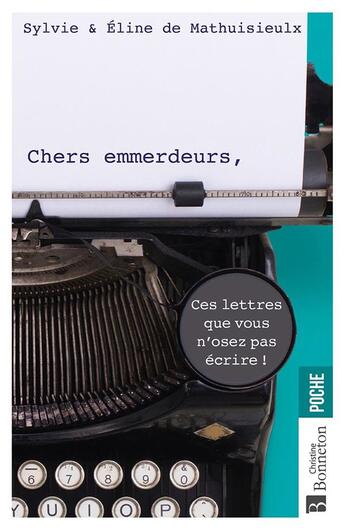 Couverture du livre « Chers emmerdeurs : ces lettres que vous n'osez pas écrire ! » de Sylvie De Mathuisieult et Eline De Mathuisieult aux éditions Bonneton