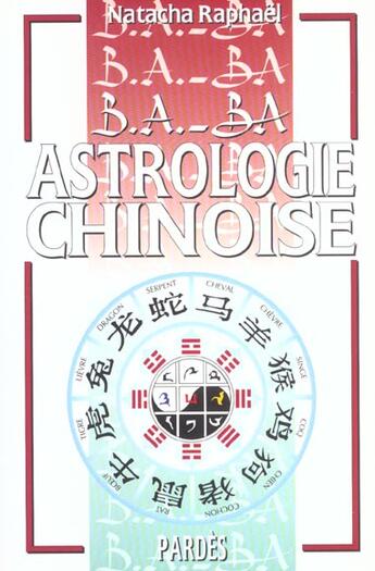 Couverture du livre « Astrologie chinoise » de Natacha Raphael aux éditions Pardes