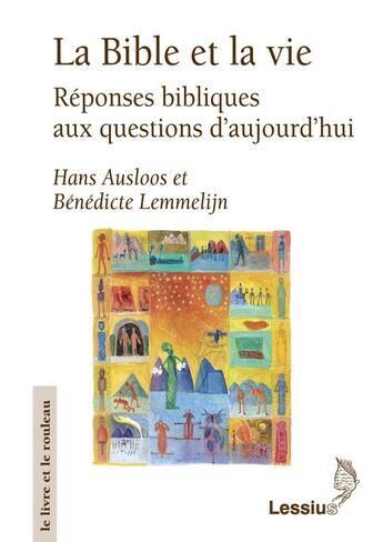 Couverture du livre « La Bible et la vie ; réponses bibliques aux questions d'aujourd'hui » de Hans Auloss et Benedicte Lemmelijn aux éditions Lessius