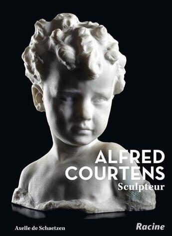 Couverture du livre « Alfred Courtens sculpteur » de Axelle De Schaetzen aux éditions Editions Racine