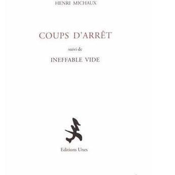 Couverture du livre « Coups d'arrêt ; ineffable vide » de Henri Michaux aux éditions Unes