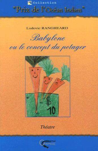 Couverture du livre « Babylone ou concept du potager » de Ludovic Rangheard aux éditions Orphie