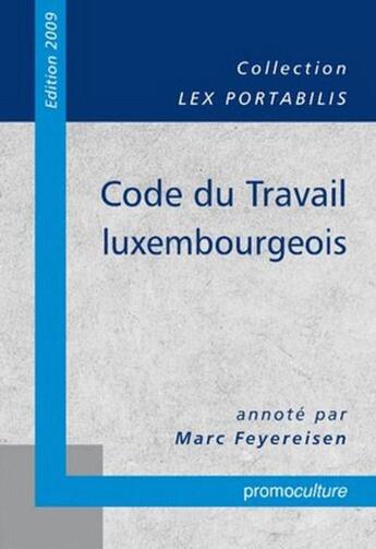 Couverture du livre « Code du travail luxembourgeois (édition 2009) » de Marc Feyereisen aux éditions Promoculture