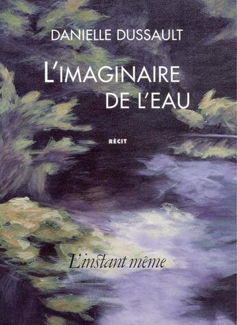 Couverture du livre « L'imaginaire de l'eau » de Danielle Dussault aux éditions Instant Meme