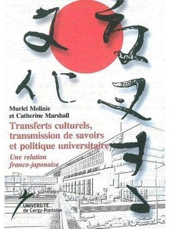 Couverture du livre « Transferts culturels, transmission de savoirs et politique universitaire ; une relation franco-japonaise » de Molinie/Marshall aux éditions Encrage