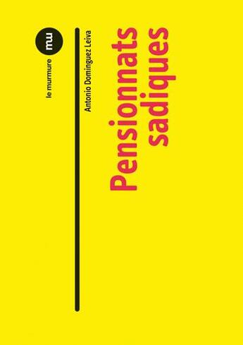 Couverture du livre « Pensionnats sadiques » de Antonio Dominguez Leiva aux éditions Du Murmure