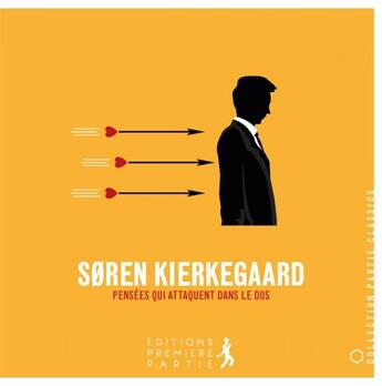 Couverture du livre « Pensées qui attaquent dans le dos » de Soren Kierkeggard aux éditions Premiere Partie