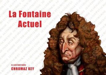 Couverture du livre « La Fontaine actuel » de Chromaz Key et Jean De La Fontaine aux éditions Ipagine