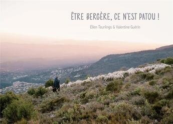 Couverture du livre « Être bergère, ce n'est patou ! » de Ellen Teurlings et Valentine Guerin aux éditions On Vous Dit Patou