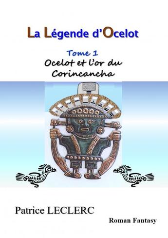 Couverture du livre « Ocelot et l'or du Corincancha » de Leclerc Patrice aux éditions Thebookedition.com