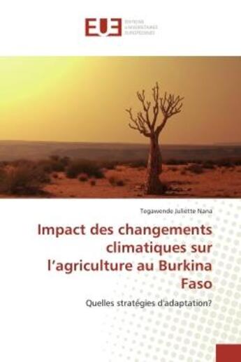 Couverture du livre « Impact des changements climatiques sur l'agriculture au burkina faso - quelles strategies d'adaptati » de Nana T J. aux éditions Editions Universitaires Europeennes