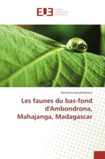 Couverture du livre « Les faunes du bas-fond d'Ambondrona, Mahajanga, Madagascar » de Heriniaina Ramahefarison aux éditions Editions Universitaires Europeennes